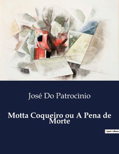 Motta Coqueiro ou A Pena de Morte - Do Patrocìnio, José