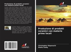 Produzione di prodotti ceramici con materie prime locali - Okpanachi, Christopher;Sadiq, Shehu