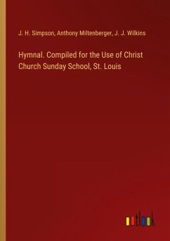 Hymnal. Compiled for the Use of Christ Church Sunday School, St. Louis