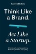 Think Like a Brand. Act Like a Startup. - Bild 1