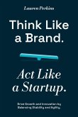 Think Like a Brand. Act Like a Startup.