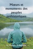 M¿urs et monuments des peuples préhistoriques