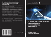 El poder del láser de erbio en odontología conservadora y endodoncia