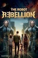 The Robot Rebellion - Robin, Donald P