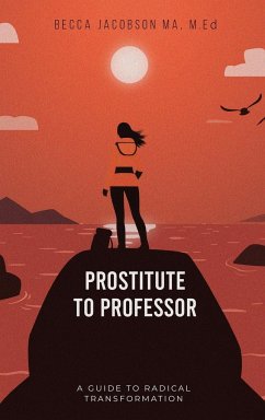 PROSTITUTE TO PROFESSOR - Jacobson MA, M. Ed Becca