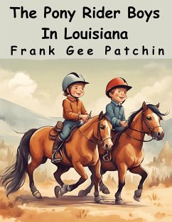 The Pony Rider Boys In Louisiana - Frank Gee Patchin