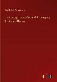 Los ex-magistrados Carlos M. Echenique y José María Herrera - Partearroyo, José Gil de