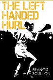 The Left Handed Hurl (eBook, ePUB) The Left Handed Hurl (eBook, ePUB)