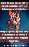 Livro de Guia Básico sobre Joias Envolvidas em Fio e Frisadas para Iniciantes (eBook, ePUB) Livro de Guia Básico sobre Joias Envolvidas em Fio e Frisadas para Iniciantes (eBook, ePUB)