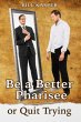 Be a Better Pharisee, or Quit Trying... - Bild 1