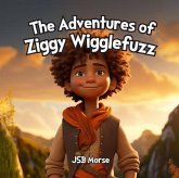 The Adventures of Ziggy Wigglefuzz (eBook, ePUB) The Adventures of Ziggy Wigglefuzz (eBook, ePUB)