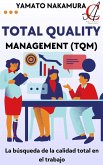 Total Quality Management (TQM): La búsqueda de la calidad total en el trabajo (eBook, ePUB) Total Quality Management (TQM): La búsqueda de la calidad total en el trabajo (eBook, ePUB)