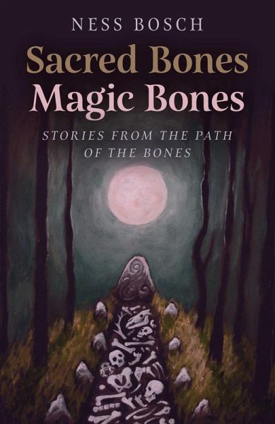 Sacred Bones, Magic Bones (eBook, ePUB) Sacred Bones, Magic Bones (eBook, ePUB)