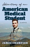 Adventures of an American Medical Student (eBook, ePUB) Adventures of an American Medical Student (eBook, ePUB)