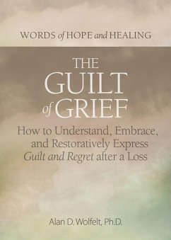 Guilt of Grief (eBook, ePUB) - Wolfelt, Alan D