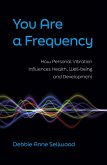 You Are a Frequency (eBook, ePUB) You Are a Frequency (eBook, ePUB)