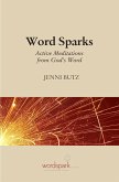 Word Sparks: Active Meditations from God's Word (eBook, ePUB) Word Sparks: Active Meditations from God's Word (eBook, ePUB)