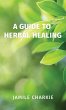 Guide to Herbal Healing (eBook, ePUB) - Bild 1