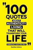 100 Quotes About Authentic Living That Will Transform Your Life - Embracing Your True Self (eBook, ePUB)