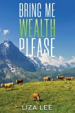 Bring Me Wealth Please (eBook, ePUB)