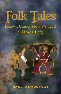 Folk Tales (How I Came, How I Stayed & How I Left) (eBook, ePUB) - Almoosawi, Nael