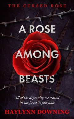 A Rose Among Beasts (eBook, ePUB) - Downing, Haylynn