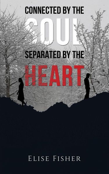 Connected by the Soul, Separated by the Heart (eBook, ePUB) Connected by the Soul, Separated by the Heart (eBook, ePUB)