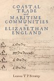Coastal Trade and Maritime Communities in Elizabethan England (eBook, PDF) Coastal Trade and Maritime Communities in Elizabethan England (eBook, PDF)