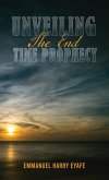 Unveiling the End Time Prophecy (eBook, ePUB)