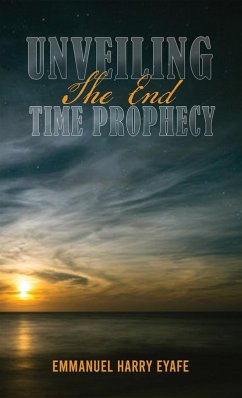 Cover Unveiling the End Time Prophecy (eBook, ePUB)