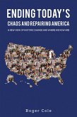 Ending Today's Chaos And Repairing America (eBook, ePUB)