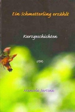 Cover Ein Schmetterling erzählt: Kurzgeschichten (eBook, ePUB)