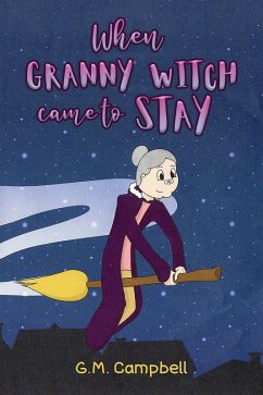 When Granny Witch Came To Stay (eBook, ePUB) - Campbell, G. M.