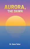Aurora, the Dawn (eBook, ePUB)