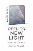 Quaker Quicks: Open to New Light: Quakers and Other Faiths (eBook, ePUB) Quaker Quicks: Open to New Light: Quakers and Other Faiths (eBook, ePUB)