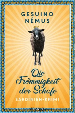 Die Frömmigkeit der Schafe / Sardinien-Krimi Bd.3 (Mängelexemplar) - Némus, Gesuino
