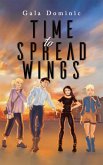 Time to Spread Wings (eBook, ePUB) Time to Spread Wings (eBook, ePUB)