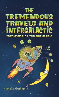 Tremendous Travels and Intergalactic Misgivings of the Karillapig (eBook, ePUB) - Graham, Michelle