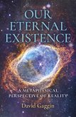 Our Eternal Existence (eBook, ePUB) Our Eternal Existence (eBook, ePUB)