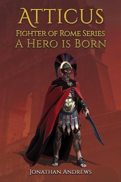 Atticus, Fighter of Rome Series: A Hero is Born (eBook, ePUB) - Andrews, Jonathan