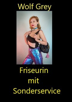 Friseurin mit Sonderservice (eBook, ePUB) - Grey, Wolf