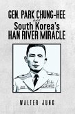 Gen. Park Chung-Hee and South Korea's Han River Miracle (eBook, ePUB) Gen. Park Chung-Hee and South Korea's Han River Miracle (eBook, ePUB)