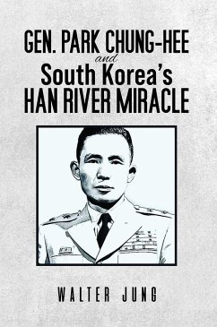 Gen. Park Chung-Hee and South Korea's Han River Miracle (eBook, ePUB) - Jung, Walter