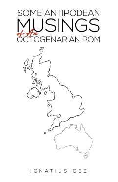 Some Antipodean Musings of An Octogenarian Pom (eBook, ePUB) - Gee, Ignatius