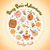 Busy Bee's Adventures (eBook, ePUB) Busy Bee's Adventures (eBook, ePUB)