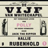 De vijf van Whitechapel: Het verborgen leven van Polly, die werd vermoord door Jack the Ripper (MP3-Download)