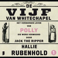 De vijf van Whitechapel: Het verborgen leven van Polly, die werd vermoord door Jack the Ripper (MP3-Download) - Rubenhold, Hallie