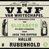De vijf van Whitechapel: Het verborgen leven van Elizabeth, die werd vermoord door Jack the Ripper (MP3-Download)