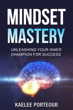 Mindset Mastery (eBook, ePUB) - Porteour, Kaelee