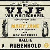 De vijf van Whitechapel: Het verborgen leven van Mary Jane, die werd vermoord door Jack the Ripper (MP3-Download)